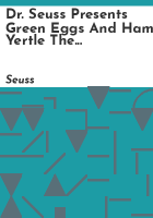 Dr__Seuss_presents_Green_eggs_and_ham__Yertle_the_turtle__and_other_stories